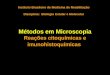 Métodos em Microscopia Reações citoquímicas e imunohistoquímicas Instituto Brasileiro de Medicina de Reabilitação Disciplina: Biologia Celular e Molecular