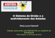 Maria Lucia Fattorelli Debate promovido pelo NÚCLEO-RS no Auditório do SINTRAJUFE Porto Alegre, 13 de março de 2014 O Sistema da Dívida e o endividamento