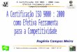A Certificação ISO 9001 : 2000 como Efetiva Ferramenta para a Competitividade © Todos os direitos reservados - ATSG S/C Ltda - 2002 1 de 22 Rogério Campos