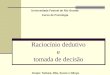 Raciocínio dedutivo e tomada de decisão Grupo: Tamara, Rita, Suzan e Dânya Universidade Federal do Rio Grande Curso de Psicologia