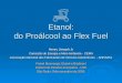Etanol: do Proálcool ao Flex Fuel Henry Joseph Jr Comissão de Energia e Meio Ambiente - CEMA Associação Nacional dos Fabricantes de Veículos Automotores