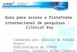 Guia para acesso a Plataforma internacional de pesquisas : Clinical Key Elaborado por: Darcila de Fátima Bozoni Bibliotecária da STRAUD Diretora: Sulamita
