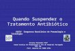 Quando Suspender o Tratamento Antibiótico Octavio Messeder FCCP Coord Serviço de Pneumologia e UTI do Hospital Português Sal. Ba. Prof. Adjunto da FAMED