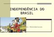 INDEPENDÊNCIA DO BRASIL Personagens Históricos. DOM JOÃO VI