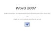Word 2007 Bot£o Iniciar/todos os programas/Microsoft Office/Microsoft Office Word 2007 Ou Clique no ­cone na barra de tarefas ou na tela