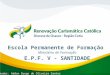 Escola Permanente de Formação Ministério de Formação Formador: Addan Dyego de Oliveira Santos E.P.F. V - SANTIDADE