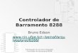 Prototipação de Circuitos Integrados Controlador de Barramento 8288 Bruno Edson bemaf/arq uivos/prot/8288/ bemaf/arq