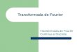 Transformada de Fourier Transformada de Fourier Contínua e Discreta