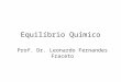 Equil­brio Qu­mico Prof. Dr. Leonardo Fernandes Fraceto