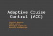 Adaptive Cruise Control (ACC) Crystal Menezes Fábio Leite Henrique Figueirôa Marcelo Albuquerque 1