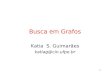 1 Busca em Grafos Katia S. Guimarães katiag@cin.ufpe.br