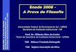 Enade 2008 – A Prova de Filosofia Secretaria de Avaliação Institucional - SAI Universidade Federal do Rio Grande do Sul - UFRGS Secretaria de Avaliação