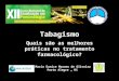 Tabagismo Quais são as melhores práticas no tratamento farmacológico? Maria Eunice Moraes de Oliveira Porto Alegre _ RS