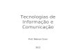 Tecnologias de Informação e Comunicação Prof. Mateus Cozer 2012