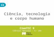 C3 Ciência, tecnologia e corpo humano CienTIC 9 Ciências Naturais – 9. o ano