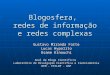 Blogosfera, redes de informação e redes complexas Gustavo Miranda Forte Lucas Hypolito Osame Kinouchi Anel de Blogs Científicos Laboratório de Divulgação