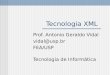 Tecnologia XML Prof. Antonio Geraldo Vidal vidal@usp.br FEA/USP Tecnologia de Informática