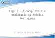 Cap. 2 - A conquista e a exploração da América Portuguesa 2ª Série do Ensino Médio