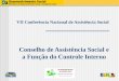 VII Conferência Nacional de Assistência Social Conselho de Assistência Social e a Função do Controle Interno