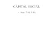 CAPITAL SOCIAL Arts. 5\10, LSA. CONCEITO Capital social é a soma da contribuição dos acionistas, o conjunto de valores: dinheiro e bens suscetíveis de