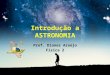 Introdução a ASTRONOMIA Prof. Diones Araújo Física 2