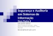 Segurança e Auditoria em Sistemas de Informação Dom Pedro II Eduardo Bloisi MBA em Gestão da Informação – Unifacs Bacharel em Ciência da Computação – Unifacs