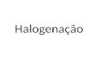 Halogenação. INTRODUÇÃO DIFERENTES CONDIÇÕES DE PROCESSO PARA DIFERENTES ESTRUTURAS Se aromático, parafínico, derivado nitrogenado, já contendo halogênio