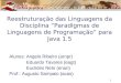1 Reestruturação das Linguagens da Disciplina “Paradigmas de Linguagens de Programação” para Java 1.5 Alunos: Angelo Ribeiro (arnpr) Eduardo Tavares (eagt)
