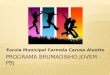 Escola Municipal Carmela Caruso Aluotto.  Promover o desenvolvimento pessoal e social dos adolescentes e jovens, enquanto sujeitos de direitos, especialmente