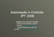 Automação e Controle IPT 2008 AGENOR DE TOLEDO FLEURY Centro Universitário da FEI E-mail: agfleury@fei.edu.br agfleury@fei.edu.br Escola Politécnica da