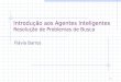 1 Introdução aos Agentes Inteligentes Resolução de Problemas de Busca Flávia Barros