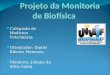 Projeto da Monitoria de Biofísica Colegiado de Medicina Veterinária; Orientador: Daniel Ribeiro Menezes; Monitora: Juliana da Silva Gama