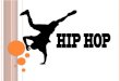 C URIOSIDADES DO H IP H OP - D ANÇA A história do Hip Hop como dança, está relacionada ao estilo musical e cultural do Hip Hop, que se desenvolveu a partir