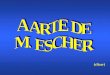 (clicar) MAURITS C. ESCHER Maurits C. Escher nasceu em Leeuwarden, Holanda, em 1898, e morreu em 1972. Viveu (e estudou) em vários países, como Itália,