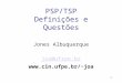 1 PSP/TSP Definições e Questões Jones Albuquerque joa@ufrpe.br joa