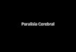 Paralisia Cerebral. Definição O termo paralisia cerebral (PC) designa uma seqüela de caráter não- progressivo, que acomete o sistema nervoso central imaturo