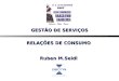 RELAÇÕES DE CONSUMO Ruben M.Seidl GESTÃO DE SERVIÇOS