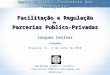 Facilitação e Regulação de Parcerias Publico-Privadas Jacques Cellier Consultor Brasilia, 8 – 9 de Junho de 2010 Banco Mundial – Ministério dos Transportes