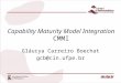 Capability Maturity Model Integration CMMI Gláucya Carreiro Boechat gcb@cin.ufpe.br