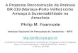 A Proposta Reconstrução da Rodovia BR-319 (Manaus-Porto Velho) como Ameaça à Sustentabilidade na Amazônia Philip M. Fearnside Instituto Nacional de Pesquisas