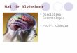 Mal de Alzheimer Disciplina: Gerontologia Profª. Cláudia