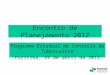 Encontro de Planejamento 2012 Programa Estadual de Controle da Tuberculose Curitiba, 24 de abril de 2012