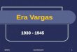 Era Vargas 1930 - 1945 23/4/2015  1
