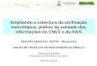 Ampliando a cobertura da verificação metrológica: análise da validade das informações do CNES e da RAIS REUNIÃO REGIONAL NORTE – Manaus/AM GRUPO DE TRABALHO