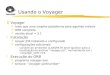 Usando o Voyager zVoyager ymais que uma simples plataforma para agentes móveis yORB completo yversão atual = 3.1 zInstalação yrequer JDK instalado e configurado
