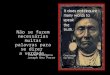 Não se fazem necessárias muitas palavras para se dizer a verdade. Chefe indígena Joseph Nez Perce