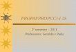 PROPAI/PROPCCI-I 2S 2º semestre – 2011 Professores: Geraldo e Padu