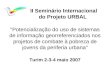 II Seminário Internacional do Projeto URBAL "Potencialização do uso de sistemas de informação georreferenciados nos projetos de combate à pobreza de jovens