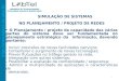 Http:// Laboratório de Telecomunicações Universidade Federal do Espírito Santo 1 SIMULAÇÃO DE SISTEMAS NO PLANEJAMENTO / PROJETO