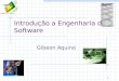 1 Introdução a Engenharia de Software Gibeon Aquino
